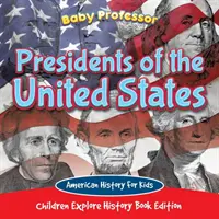 Prezidenti Spojených států: Dějiny USA pro děti - edice Děti poznávají dějiny - učebnice pro děti - Presidents of the United States: American History For Kids - Children Explore History Book Edition