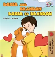Boxer a Brandon (anglicko-maďarská kniha pro děti): Maďarská kniha pro děti - Boxer and Brandon (English Hungarian children's book): Hungarian Kids Book