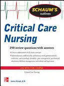 Schaum's Outline of Critical Care Nursing: 250 přehledových otázek - Schaum's Outline of Critical Care Nursing: 250 Review Questions
