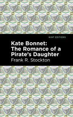 Kate Bonnet: Bonnet: Román o dceři piráta - Kate Bonnet: The Romance of a Pirate's Daughter