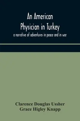Americký lékař v Turecku: vyprávění o dobrodružstvích v míru i ve válce - An American physician in Turkey: a narrative of adventures in peace and in war