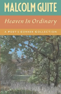Nebe v obyčejnosti: Sbírka básnických koutků - Heaven in Ordinary: A Poet's Corner Collection