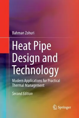 Konstrukce a technologie tepelných trubek: Moderní aplikace pro praktický tepelný management - Heat Pipe Design and Technology: Modern Applications for Practical Thermal Management