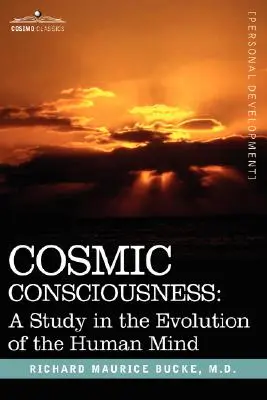 Kosmické vědomí: Studie o vývoji lidské mysli - Cosmic Consciousness: A Study in the Evolution of the Human Mind