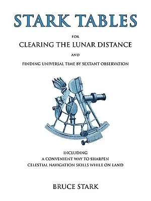 Včetně praktického způsobu, jak si zjišťovat vzdálenost Měsíce a univerzální čas pomocí sextantového pozorování. - Stark Tables: For Clearing the Lunar Distance and Finding Universal Time by Sextant Observation Including a Convenient Way to Sharpe