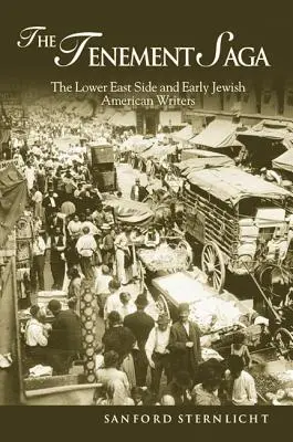 The Tenement Saga: The Lower East Side and Early Jewish American Writers (Sága o činžáku: Lower East Side a první američtí židovští spisovatelé) - The Tenement Saga: The Lower East Side and Early Jewish American Writers