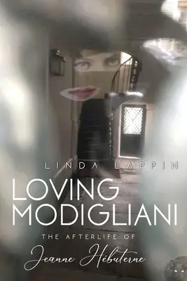 Milovat Modiglianiho: posmrtný život Jeanne Hbuterneové - Loving Modigliani: The Afterlife of Jeanne Hbuterne