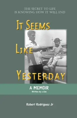 Zdá se to jako včera: Tajemství života je vědět, jak skončí - It Seems Like Yesterday: The secret to life is knowing how it will end