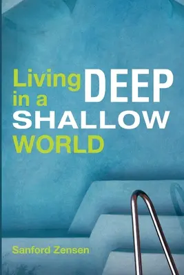Žít hluboko v mělkém světě - Living Deep in a Shallow World