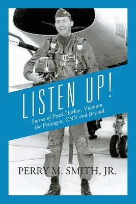 Poslouchejte! Příběhy z Pearl Harboru, Vietnamu, Pentagonu, CNN a dalších míst - Listen Up! Stories of Pearl Harbor, Vietnam, the Pentagon, CNN and Beyond