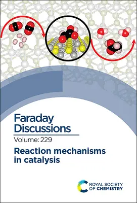 Reakční mechanismy v katalýze: Faradayova diskuse 229 - Reaction Mechanisms in Catalysis: Faraday Discussion 229