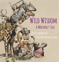 Divoká moudrost: Příběh prasete bradavičnatého - Wild Wisdom: A Warthog's Tale