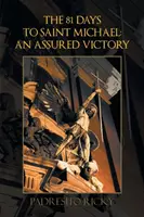 The 81 Days to Saint Michael: An Assured Victory (81 dní na svatého Michala: Zaručené vítězství): Zaručené vítězství - The 81 Days to Saint Michael: An Assured Victory: An Assured Victory