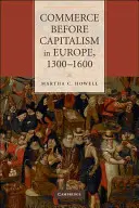 Obchod před kapitalismem v Evropě, 1300-1600 - Commerce Before Capitalism in Europe, 1300-1600