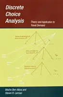 Analýza diskrétní volby: Teorie a aplikace na poptávku po cestování - Discrete Choice Analysis: Theory and Application to Travel Demand