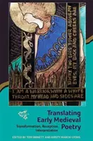 Překlad raně středověké poezie: Překlad: transformace, recepce, interpretace - Translating Early Medieval Poetry: Transformation, Reception, Interpretation