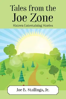 Příběhy z Joeovy zóny: Šestnáct zábavných příběhů - Tales from the Joe Zone: Sixteen Entertaining Stories