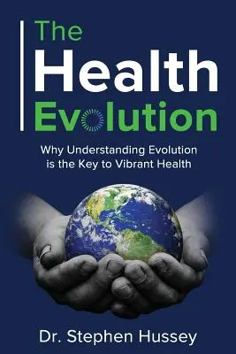 Evoluce zdraví: Proč je pochopení evoluce klíčem k pevnému zdraví? - The Health Evolution: Why Understanding Evolution is the Key to Vibrant Health