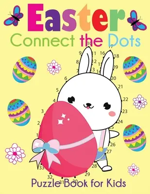 Velikonoční spojovačka pro děti: Velikonoční puzzle s tématikou teček od 1-10 do 1-100+ - Easter Connect the Dots Puzzle Book for Kids: Easter-Themed Dot to Dots from 1-10 to 1-100+