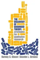 Discovery of Grounded Theory (Objev zakotvené teorie): Strategie pro kvalitativní výzkum - Discovery of Grounded Theory: Strategies for Qualitative Research