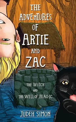 Dobrodružství Artieho a Zaca: Čarodějnice a kouzelná studna - The Adventures of Artie and Zac: The Witch and the Well of Magic