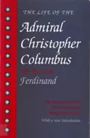 Život admirála Kryštofa Kolumba: Jeho syn Ferdinand - The Life of the Admiral Christopher Columbus: By His Son Ferdinand