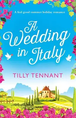 Svatba v Itálii: A feel good summer holiday romance - A Wedding in Italy: A feel good summer holiday romance
