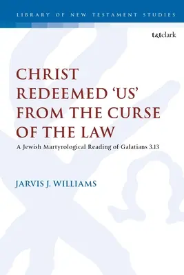 Kristus nás vykoupil z prokletí Zákona: Židovská martyrologická četba listu Galaťanům 3,13. - Christ Redeemed 'Us' from the Curse of the Law: A Jewish Martyrological Reading of Galatians 3.13