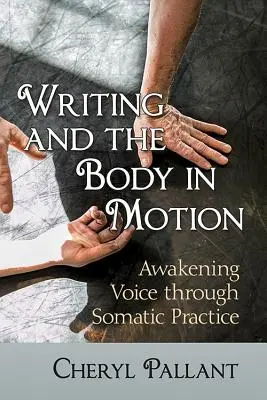 Psaní a tělo v pohybu: Probouzení hlasu prostřednictvím somatické praxe - Writing and the Body in Motion: Awakening Voice Through Somatic Practice