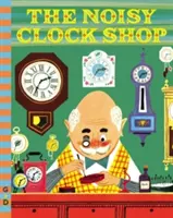 Hlučný obchod s hodinami - The Noisy Clock Shop