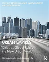 Městské říše: Města jako globální vládci v novém městském světě - Urban Empires: Cities as Global Rulers in the New Urban World
