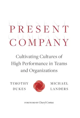 Současná společnost: Pěstování kultury vysoké výkonnosti v týmech a organizacích - Present Company: Cultivating Cultures of High Performance in Teams and Organizations