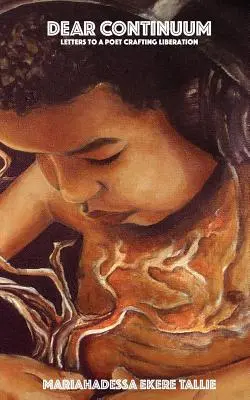 Drahé kontinuum: Dopisy básníkovi, který tvoří osvobození - Dear Continuum: Letters to a Poet Crafting Liberation