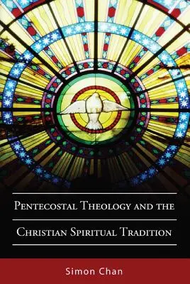 Letniční teologie a křesťanská duchovní tradice - Pentecostal Theology and the Christian Spiritual Tradition