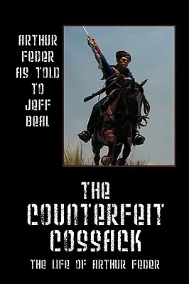 Falešný kozák: Život Artura Federa - The Counterfeit Cossack: The Life of Arthur Feder