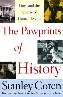 Otisky dějin: Psi a běh lidských událostí - The Pawprints of History: Dogs and the Course of Human Events