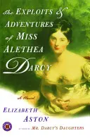 Úkoly a dobrodružství slečny Alethey Darcyové - The Exploits & Adventures of Miss Alethea Darcy
