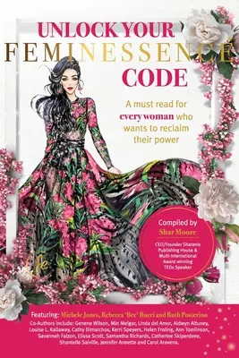 Odemkněte svůj kód ženskosti: Knížka, kterou si musí přečíst každá žena, která chce znovu získat svou sílu. - Unlock Your Feminessence Code: A must read for every woman who wants to reclaim their power