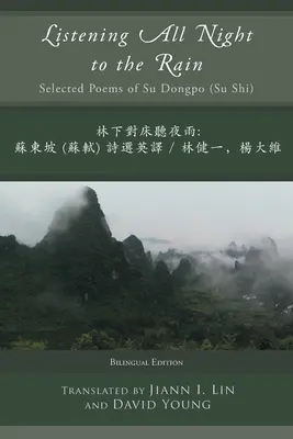 Poslouchat celou noc déšť: vybrané básně Su Dongpo (Su Shi) - Listening All Night to the Rain: Selected Poems of Su Dongpo (Su Shi)
