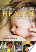 Zdraví matek a dětí: Dětské a mateřské zdraví: programy, problémy a politika v oblasti veřejného zdraví - Maternal and Child Health: Programs, Problems, and Policy in Public Health