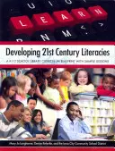 Rozvíjení gramotností 21. století: Školní knihovna pro děti a mládež s ukázkovými lekcemi. - Developing 21st Century Literacies: A K-12 School Library Curriculum Blueprint with Sample Lessons