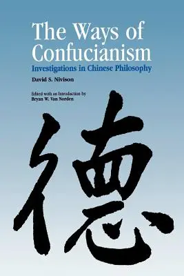Cesty konfucianismu: zkoumání čínské filozofie - Ways of Confucianism: Investigations in Chinese Philosophy
