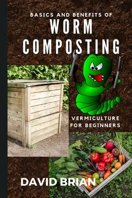 Základy a výhody žížalového kompostování: Jak začít s vermikompostováním - Basics and Benefits of Worm Composting: How to Start With Vermiculture
