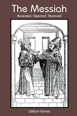 Mesiáš: Jak se žije a co se děje? Odhalený, odmítnutý, přijatý - The Messiah: Revealed, Rejected, Received