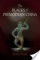 Černoši v předmoderní Číně - The Blacks of Premodern China