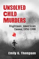 Nevyřešené vraždy dětí: Osmnáct amerických případů, 1956-1998 - Unsolved Child Murders: Eighteen American Cases, 1956-1998