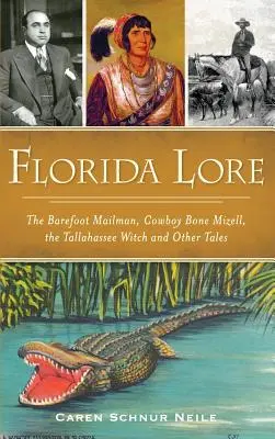 Floridské pověsti: Bosý pošťák, kovboj Bone Mizell, čarodějnice z Tallahassee a další příběhy - Florida Lore: The Barefoot Mailman, Cowboy Bone Mizell, the Tallahassee Witch and Other Tales