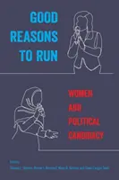 Dobré důvody k běhu: Ženy a politická kandidatura - Good Reasons to Run: Women and Political Candidacy
