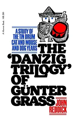 Gdaňská trilogie Guntera Grasse: Všichni, kdo se chtějí vrátit, se musí vrátit do svých domovů, aby se mohli vrátit do svých domovů. - Danzig Trilogy of Gunter Grass: A Study of the Tin Drum, Cat and Mouse, and Dog Years