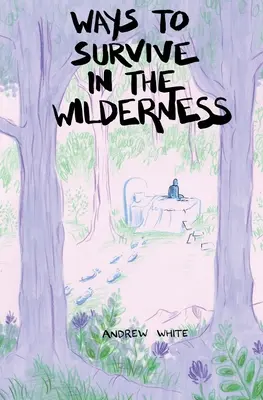 Způsoby, jak přežít v divočině - Ways to Survive in the Wilderness